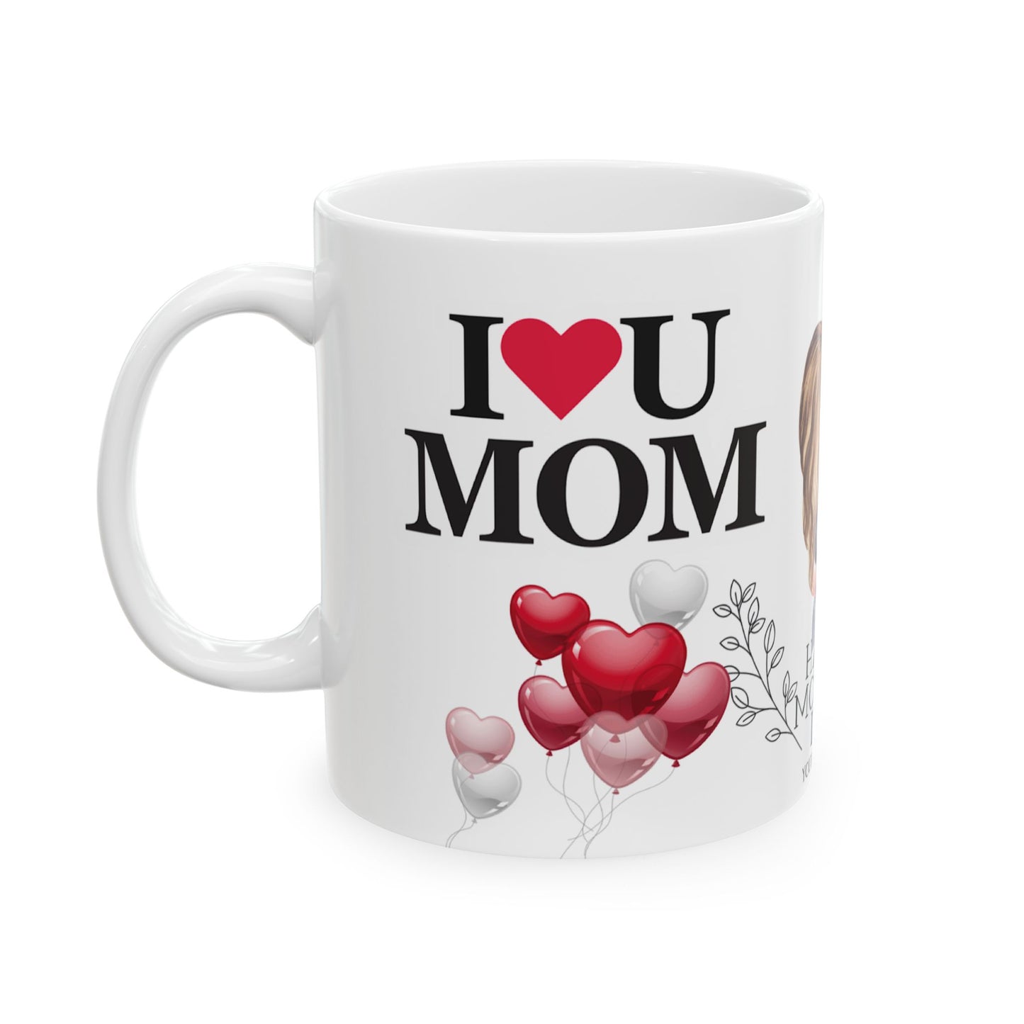 Happy Mother's Day Ceramic Mug - I Love You Mom Design