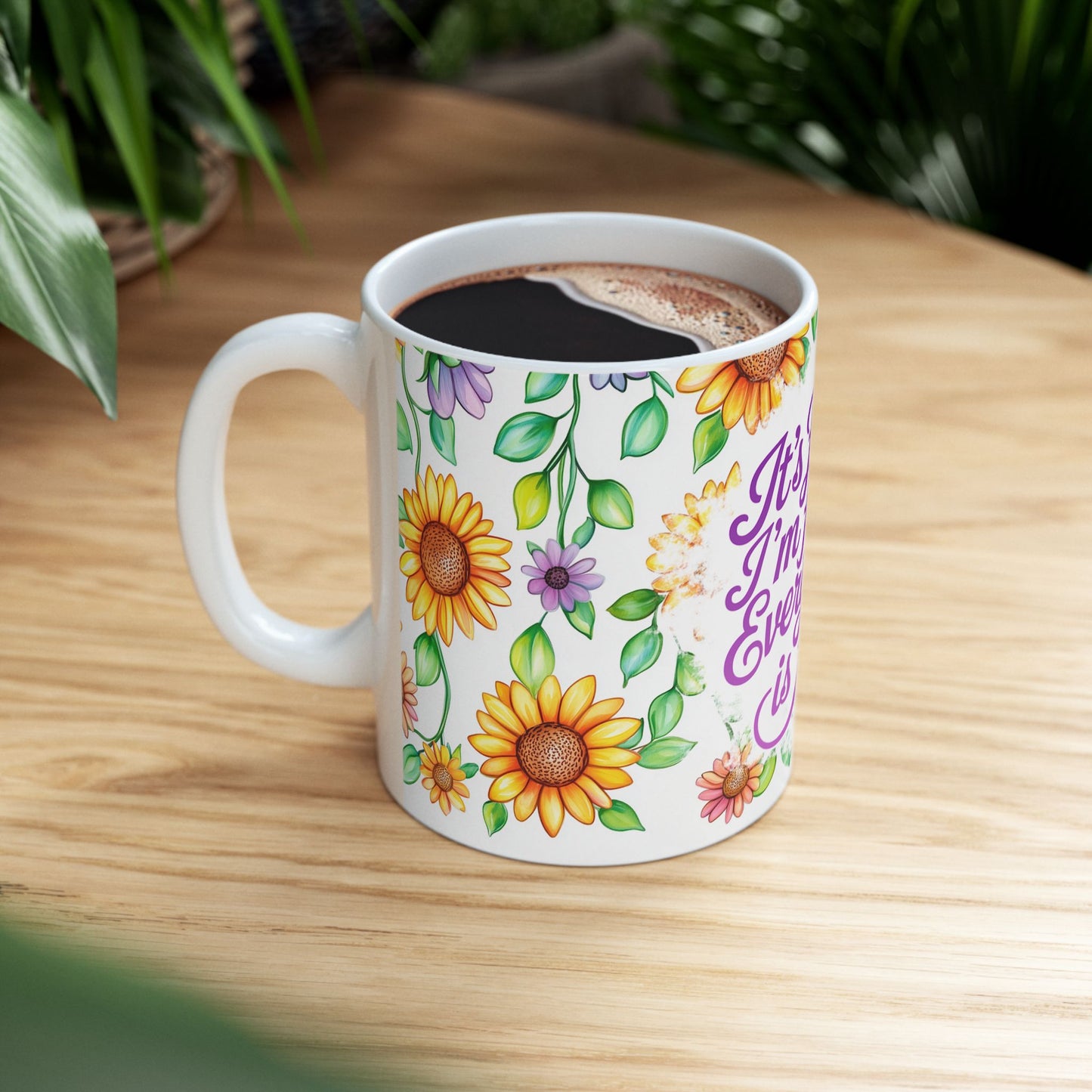 Floral Serenity Mug - "Everything is Fine" Coffee Cup