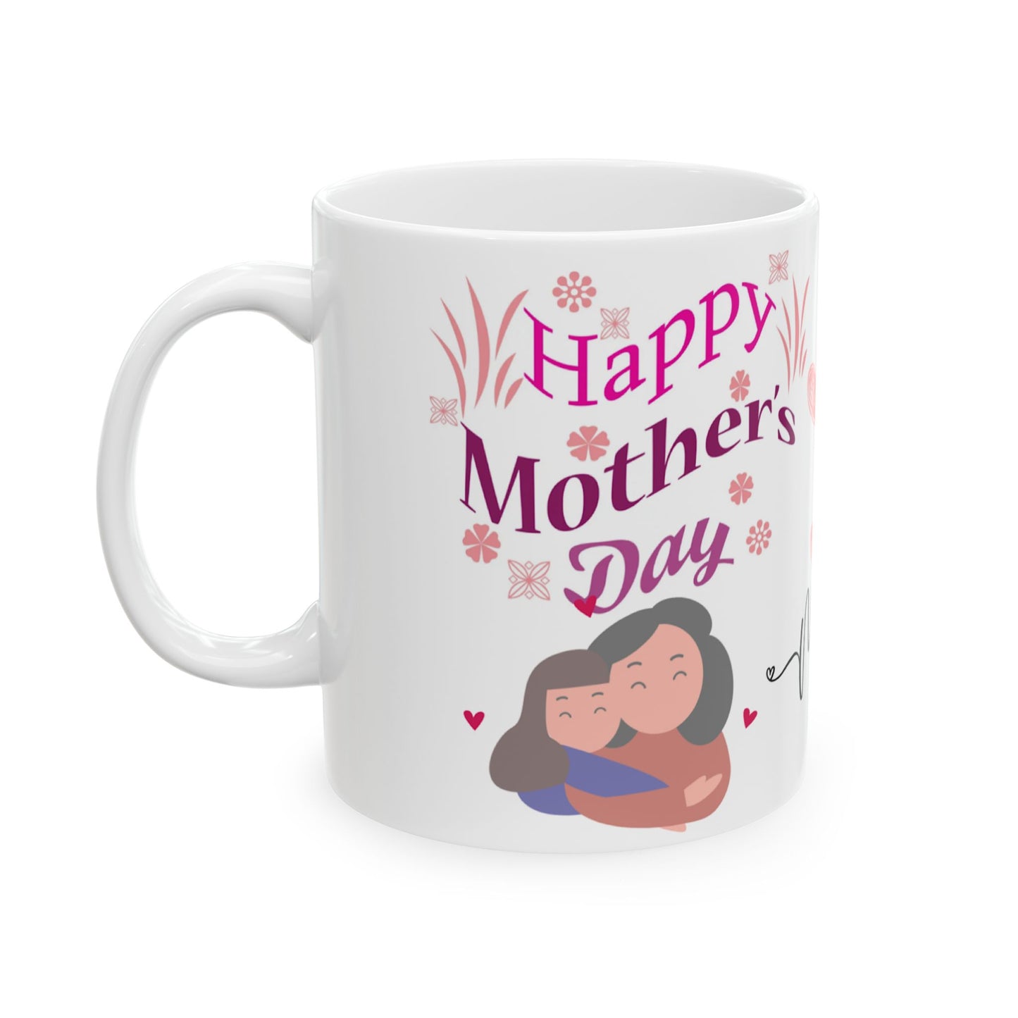 Happy Mother's Day Ceramic Mug - Heartwarming Mama Gift 11oz