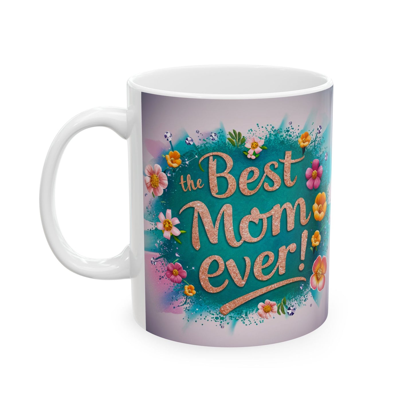 Floral Ceramic Mug - "Best Mom Ever" - Perfect Gift for Mother's Day