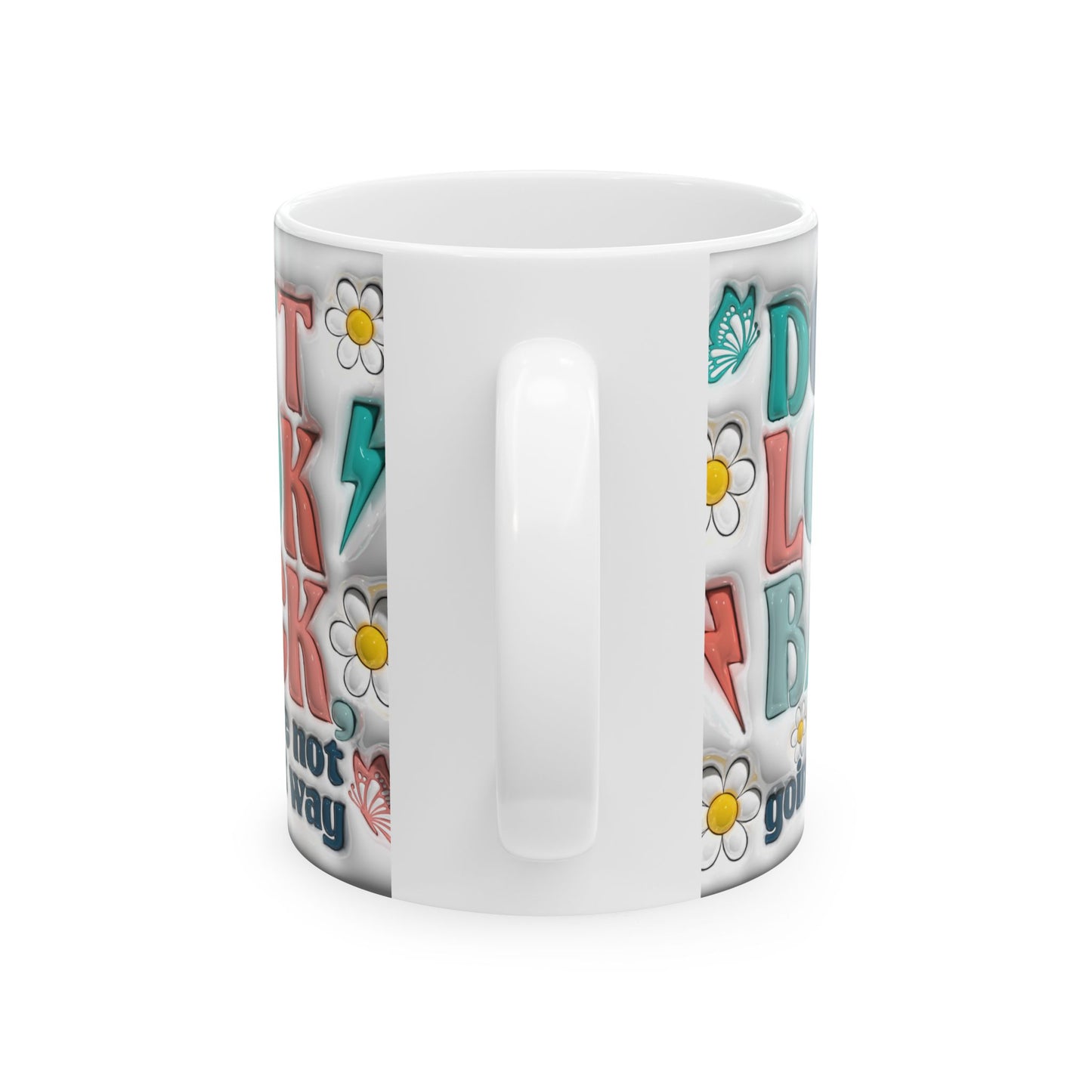 Inspirational Ceramic Mug - "Don't Look Back" Design