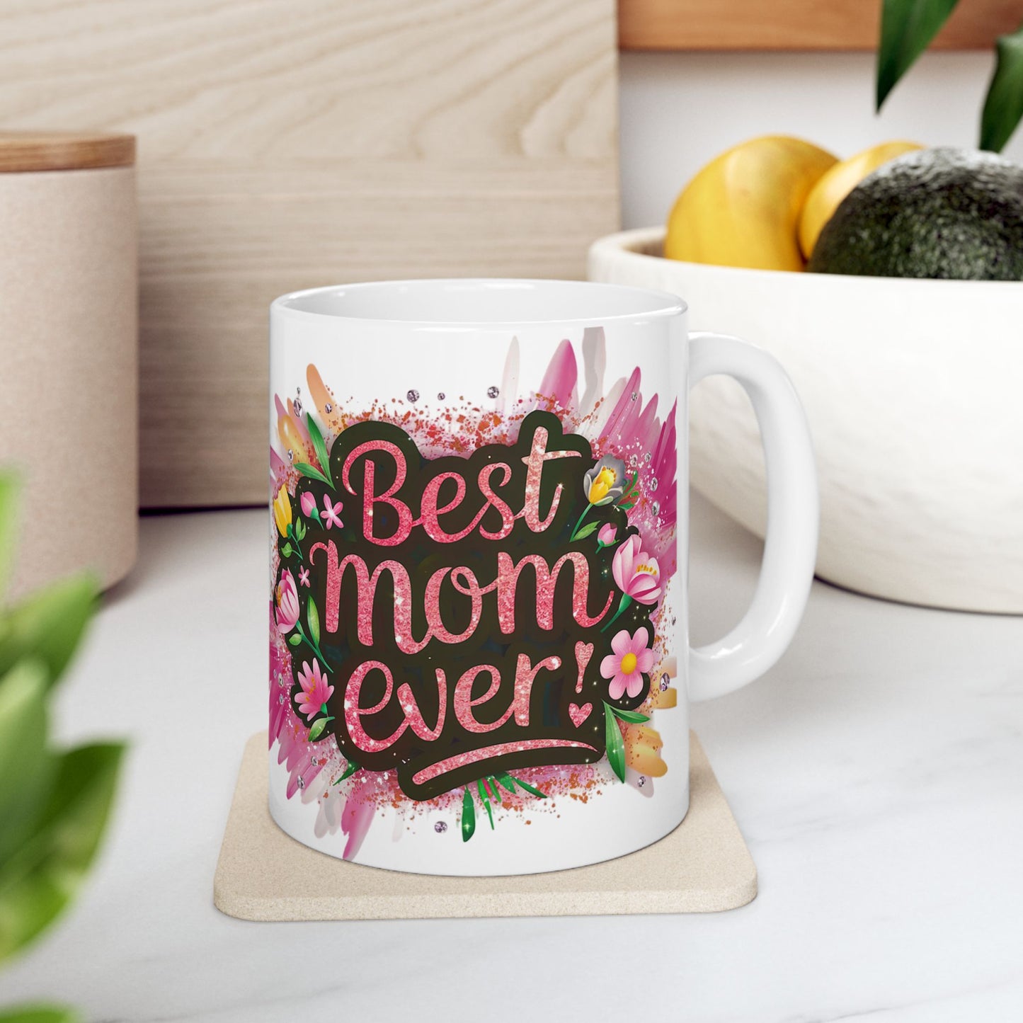 Copy of Best Mom Ever Floral Ceramic Mug - Perfect Gift for Mother’s Day and Birthdays