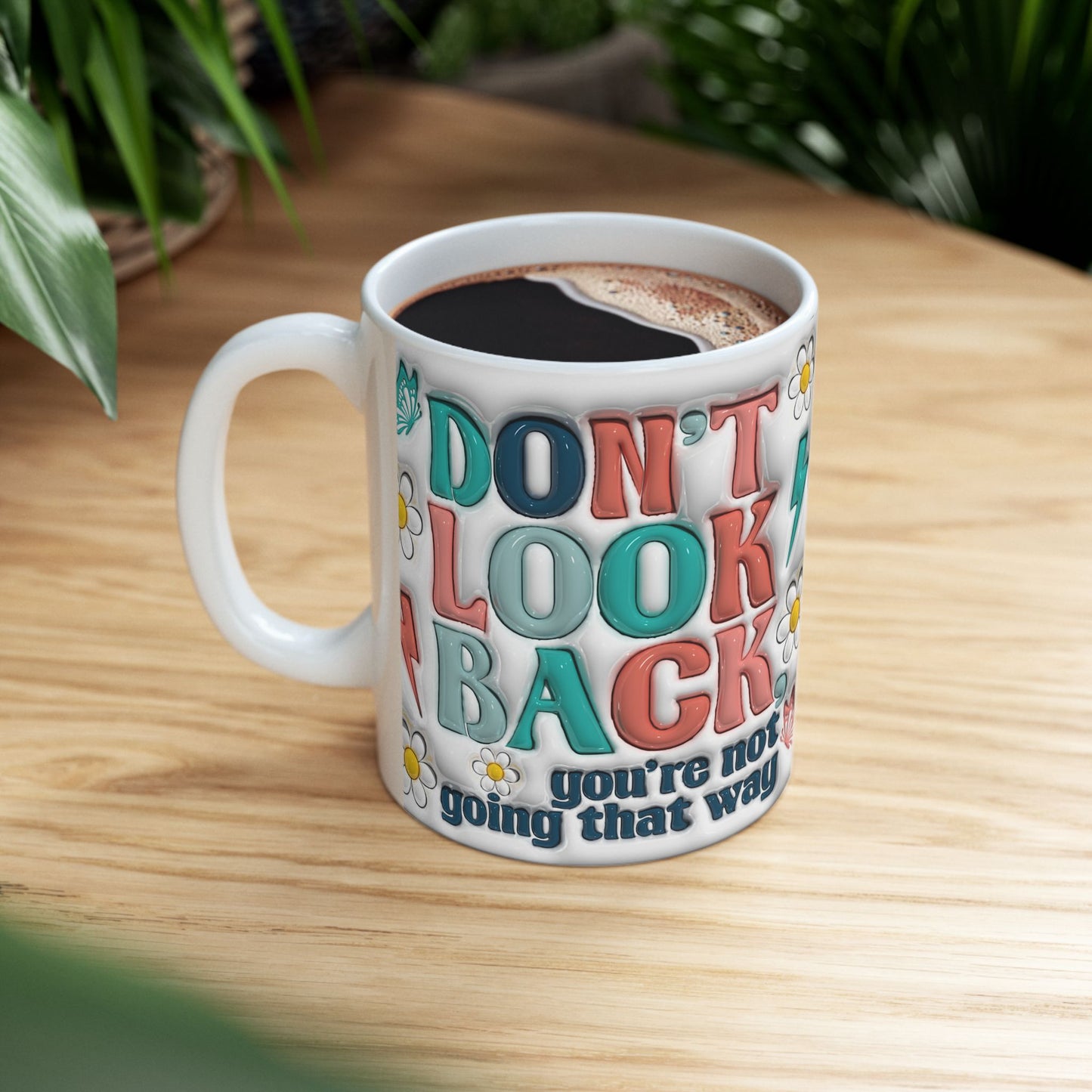 Inspirational Ceramic Mug - "Don't Look Back" Design