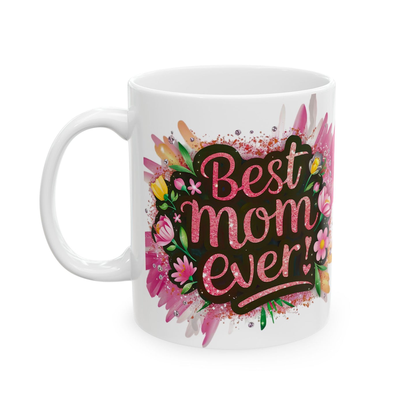 Copy of Best Mom Ever Floral Ceramic Mug - Perfect Gift for Mother’s Day and Birthdays