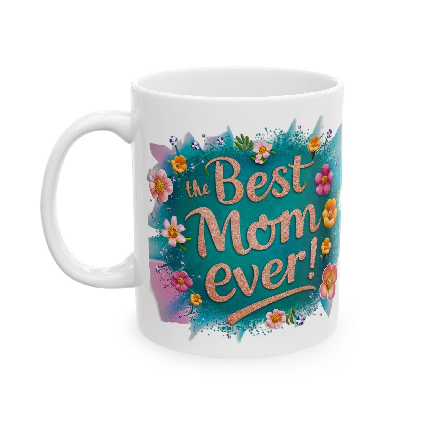 Copy of Floral Ceramic Mug - "Best Mom Ever" - Perfect Gift for Mother's Day