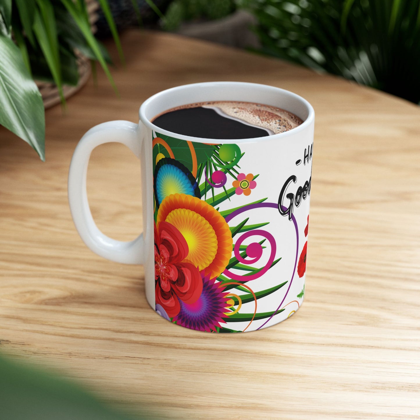 Colorful Floral Ceramic Mug - "Have a Good Day" - Perfect for Positive Vibes