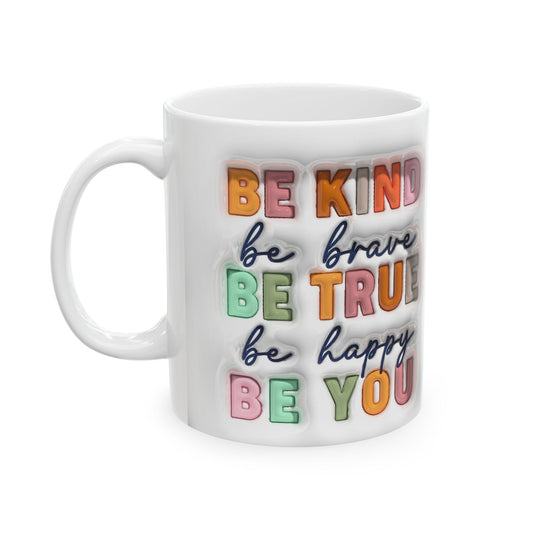Inspirational Ceramic Mug – Be Kind, Be True, Be Happy, Be You