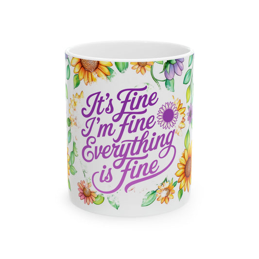 Floral Serenity Mug - "Everything is Fine" Coffee Cup