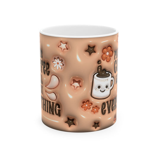 Cute Coffee Mug - "Coffee Makes Everything Better" - Fun Ceramic Cup for Cozy Snuggles