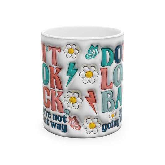 Inspirational Ceramic Mug - "Don't Look Back" Design