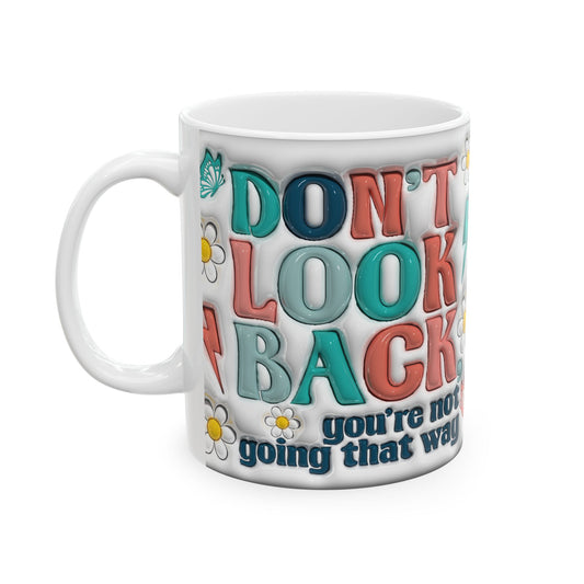 Inspirational Ceramic Mug - "Don't Look Back" Design