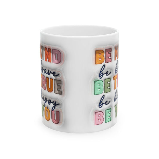 Inspirational Ceramic Mug – Be Kind, Be True, Be Happy, Be You