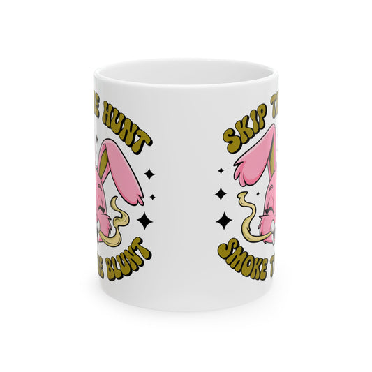 Skip the Hunt, Smoke the Blunt Funny Mug