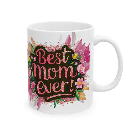 Copy of Best Mom Ever Floral Ceramic Mug - Perfect Gift for Mother’s Day and Birthdays